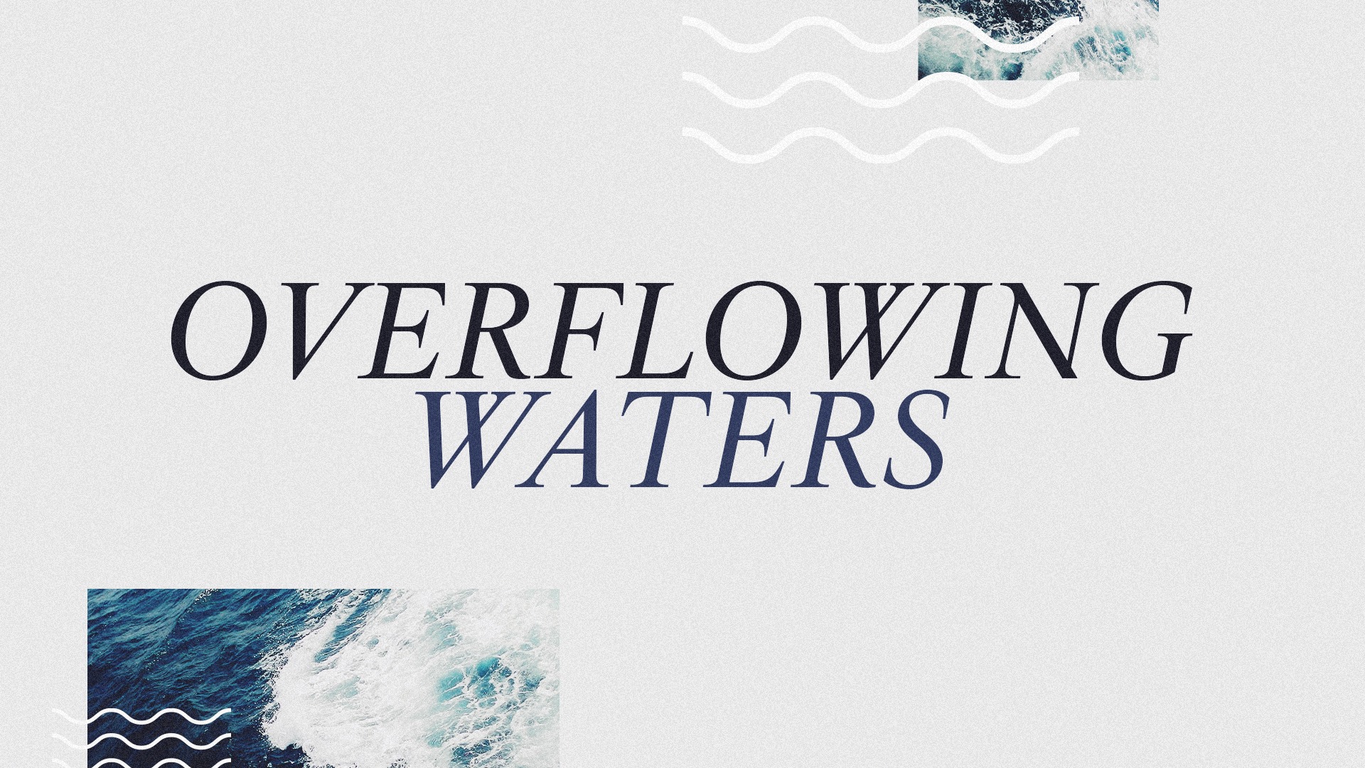 Overflowing Waters Sermon Series Graphics